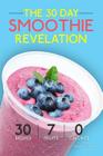 Smoothies: The 30 Day Smoothie Revelation - The Best 30 Smoothie Recipes On Earth, 1 Recipe for Every Day of the Month By Vanessa Williams Cover Image