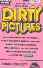 Dirty Pictures: How an Underground Network of Nerds, Feminists, Misfits, Geniuses, Bikers, Potheads, Printers, Intellectuals, and Art School Rebels Revolutionized Art and Invented Comix Cover Image