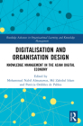 Digitalisation and Organisation Design: Knowledge Management in the Asian Digital Economy (Routledge Advances in Organizational Learning and Knowledge) Cover Image