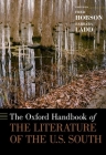 The Oxford Handbook of the Literature of the U.S. South (Oxford Handbooks) By Fred Hobson (Editor), Barbara Ladd (Editor) Cover Image