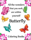 All The Wonders That You Seek Are Within Yourself: 100 Pages 8.5x11 Inch Butterfly Coloring Pages By Adoy Coloring Books Cover Image
