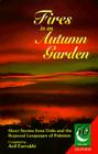 Fires in an Autumn Garden: Short Stories from Urdu and the Regional Languages of Pakistan (Jubilee) Cover Image