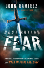 Destroying Fear: Strategies to Overthrow the Enemy's Tactics and Walk in Total Freedom Cover Image