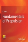 Fundamentals of Propulsion By V. Babu Cover Image