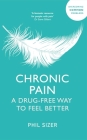 Chronic Pain The Drug-Free Way: A Drug-Free Way to Feel Better Cover Image