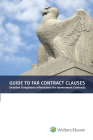 Guide to Far Contract Clauses: Detailed Compliance Information for Government Contracts, 2021 Edition Cover Image