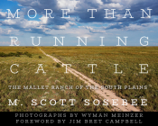 More Than Running Cattle: The Mallet Ranch of the South Plains (Grover E. Murray Studies in the American Southwest) By M. Scott Sosebee, Wyman Meinzer (Photographer) Cover Image