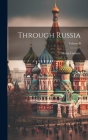 Through Russia; Volume II Cover Image