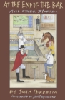 At the End of the Bar and other stories By Jen Ferguson (Illustrator), John Perrotta Cover Image