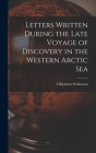 Letters Written During the Late Voyage of Discovery in the Western Arctic Sea By Vilhjalmur Stefansson Cover Image