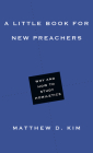 A Little Book for New Preachers: Why and How to Study Homiletics (Little Books) By Matthew D. Kim Cover Image