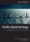 Pacific Island Heritage: Archaeology, Identity & Community (Terra Australis #35) By Jolie Liston (Editor), Geoffrey Clark (Editor), Dwight Alexander (Editor) Cover Image