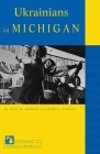 Ukrainians in Michigan (Discovering the Peoples of Michigan) By Paul M. Hedeen, Maryna Hedeen Cover Image