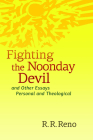 Fighting the Noonday Devil - And Other Essays Personal and Theological Cover Image