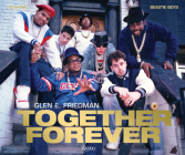 Together Forever: The Run-DMC and Beastie Boys Photographs By Glen E. Friedman, Chris Rock (Foreword by), Chuck D. (Contributions by) Cover Image