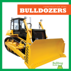 Bulldozers (Construction Zone) By Rebecca Pettiford Cover Image