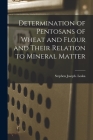 Determination of Pentosans of Wheat and Flour and Their Relation to Mineral Matter By Stephen Joseph Loska Cover Image