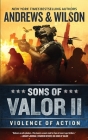 Sons of Valor II: Violence of Action By Brian Andrews, Jeffrey Wilson Cover Image