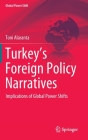 Turkey's Foreign Policy Narratives: Implications of Global Power Shifts By Toni Alaranta Cover Image