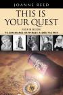 THIS IS YOUR QUEST - Your Mission: To Experience True Happiness Along the Way By Joanne Reed Cover Image