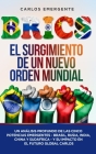 Brics: El Surgimiento de un Nuevo Orden Mundial: Un Análisis Profundo de las Cinco Potencias Emergentes - Brasil, Rusia, Indi By Carlos Emergente Cover Image