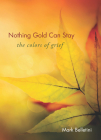 Nothing Gold Can Stay: The Colors of Grief Cover Image