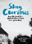 Stay Curious: How We Created a World Class Event in a Cowshed By Claire Hieatt Cover Image