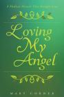 Loving My Angel: A Medical Miracle That Brought Love Cover Image
