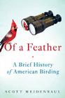 Of a Feather: A Brief History of American Birding Cover Image