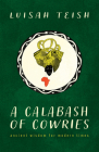 A Calabash of Cowries: Ancient Wisdom for Modern Times By Luisah Teish Cover Image