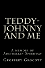 Teddy-Johnny and me.: A Speedway memoir. Cover Image