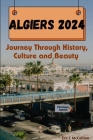 Algiers 2024: Journey Through History, Culture and Beauty By Era C. McCollum Cover Image