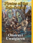 Pirates of the Sub-Sahara By Omoruyi Uwuigiaren Cover Image