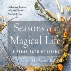 Seasons of a Magical Life By Amy Blackthorn, H. Byron Ballard, Christine Kiphart (Read by) Cover Image