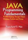 Java Programming Fundamentals: Problem Solving Through Object Oriented Analysis and Design By Premchand S. Nair Cover Image