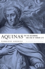 Aquinas on the Beginning and End of Human Life By Fabrizio Amerini, Mark Henninger (Translator) Cover Image