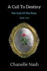 A Call To Destiny: The Call of the Rose By Chanelle Nash, K. Bet (Editor) Cover Image
