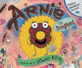 Arnie, the Doughnut (The Adventures of Arnie the Doughnut #1) Cover Image