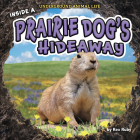 Inside a Prairie Dog's Hideaway By Rex Ruby Cover Image