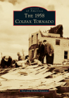 The 1958 Colfax Tornado (Images of America) By Troy Knutson, Michelle Knutson Cover Image