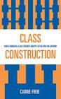 Class Construction: White Working-Class Student Identity in the New Millennium Cover Image