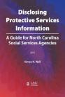 Disclosing Protective Services Information: A Guide for North Carolina Social Services Agencies By Aimee N. Wall Cover Image