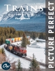Trains: Picture Perfect Photo Book By A. Arelt, Our World Cover Image