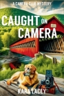 Caught on Camera: A Camera Club Mystery By Kara Lacey Cover Image