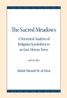 The Sacred Meadows: A Structural Analysis of Religious Symbolism in an East African Town By Abdul Hamid M. el Zein Cover Image