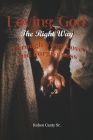 Loving God The Right Way: Through Your Love and Forgiveness By Sr. Canty, Ruben Cover Image