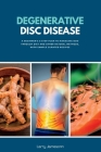 Degenerative Disc Disease: A Beginner's 3-Step Plan to Managing DDD Through Diet and Other Natural Methods, with Sample Curated Recipes By Larry Jamesonn Cover Image