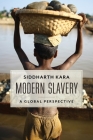 Modern Slavery: A Global Perspective By Siddharth Kara Cover Image