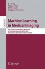 Machine Learning in Medical Imaging: First International Workshop, MLMI 2010, Held in Conjunction with MICCAI 2010, Beijing, China, September 20, 2010 By Fei Wang (Editor), Pingkun Yan (Editor), Kenji Suzuki (Editor) Cover Image