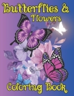 Butterflies and Flowers Coloring Book: Peaceful Coloring Moments with Butterflies and Flowers Cover Image
